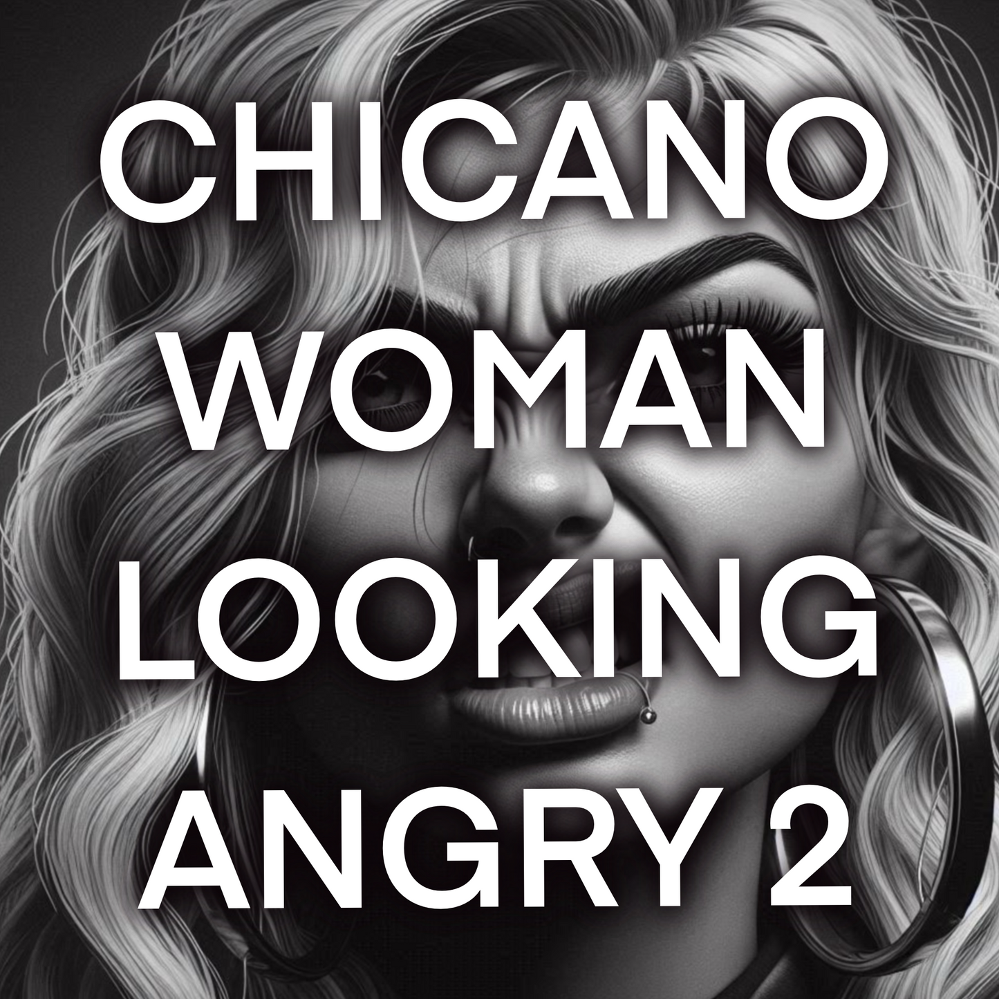 Chicano woman LOOKING ANGRY, Pack 2 - Included 20 images