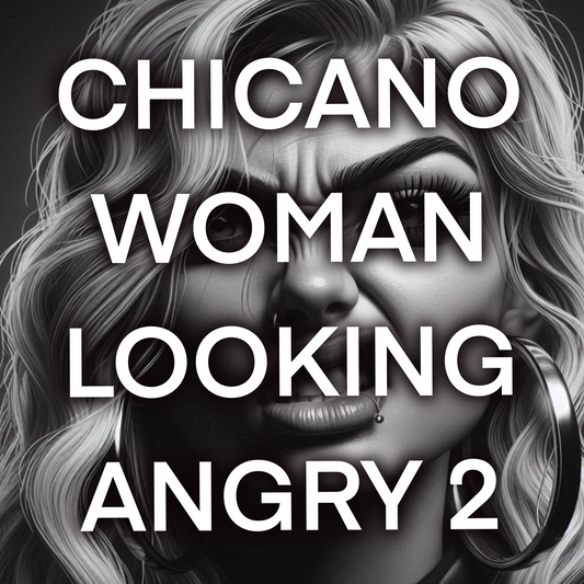 Chicano woman LOOKING ANGRY, Pack 2 - Included 20 images